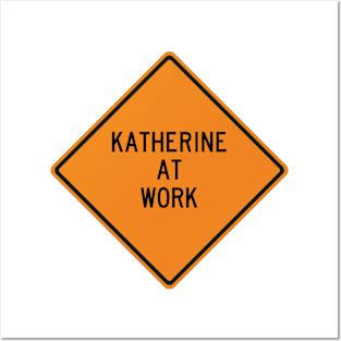 Katherine at Work Funny Warning Sign Posters and Art